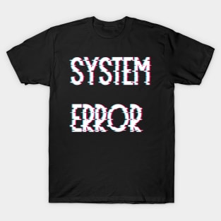 System Error Glitch Effect Text T-Shirt